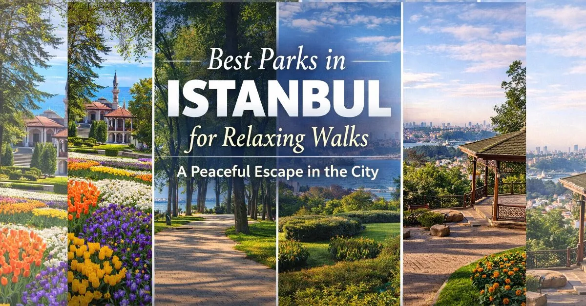 Best FREE Parks in Istanbul for Relaxing Walks: A Peaceful Escape in the City