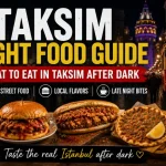 Taksim Night Food Guide: What to Eat in Taksim After Dark