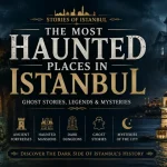 Discover the most haunted places in Istanbul, from ancient fortresses and dark dungeons to mysterious mansions and legendary sites surrounded by ghost stories.